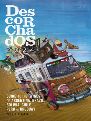 cover image of Descorchados 2024 Guide to the wines of Argentina, Brazil, Bolivia, Chile, Peru & Uruguay
